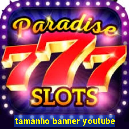 tamanho banner youtube